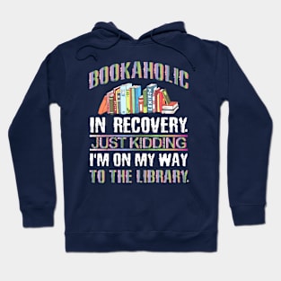 Funny Bookaholic Gift Idea for Book Lover Hoodie